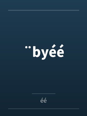 ¨byéé