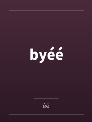byéé